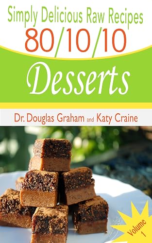 Simply Delicious Raw Recipes: 80/10/10 Desserts - Volume 1 (80/10/10 Raw Food Recipes) (English Edition)