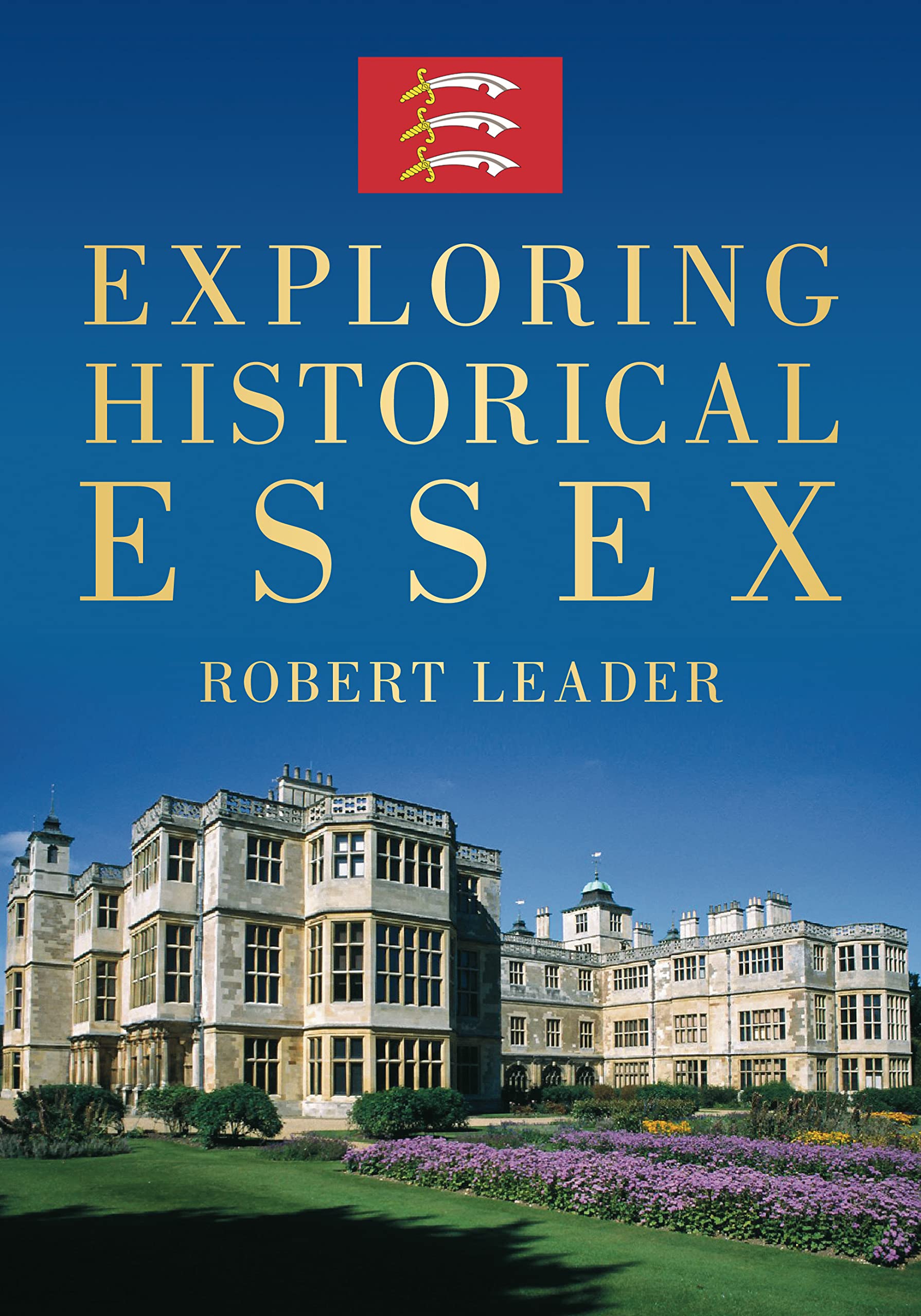 Exploring Historical Essex by Robert Leader (Paperback) New Local History Book