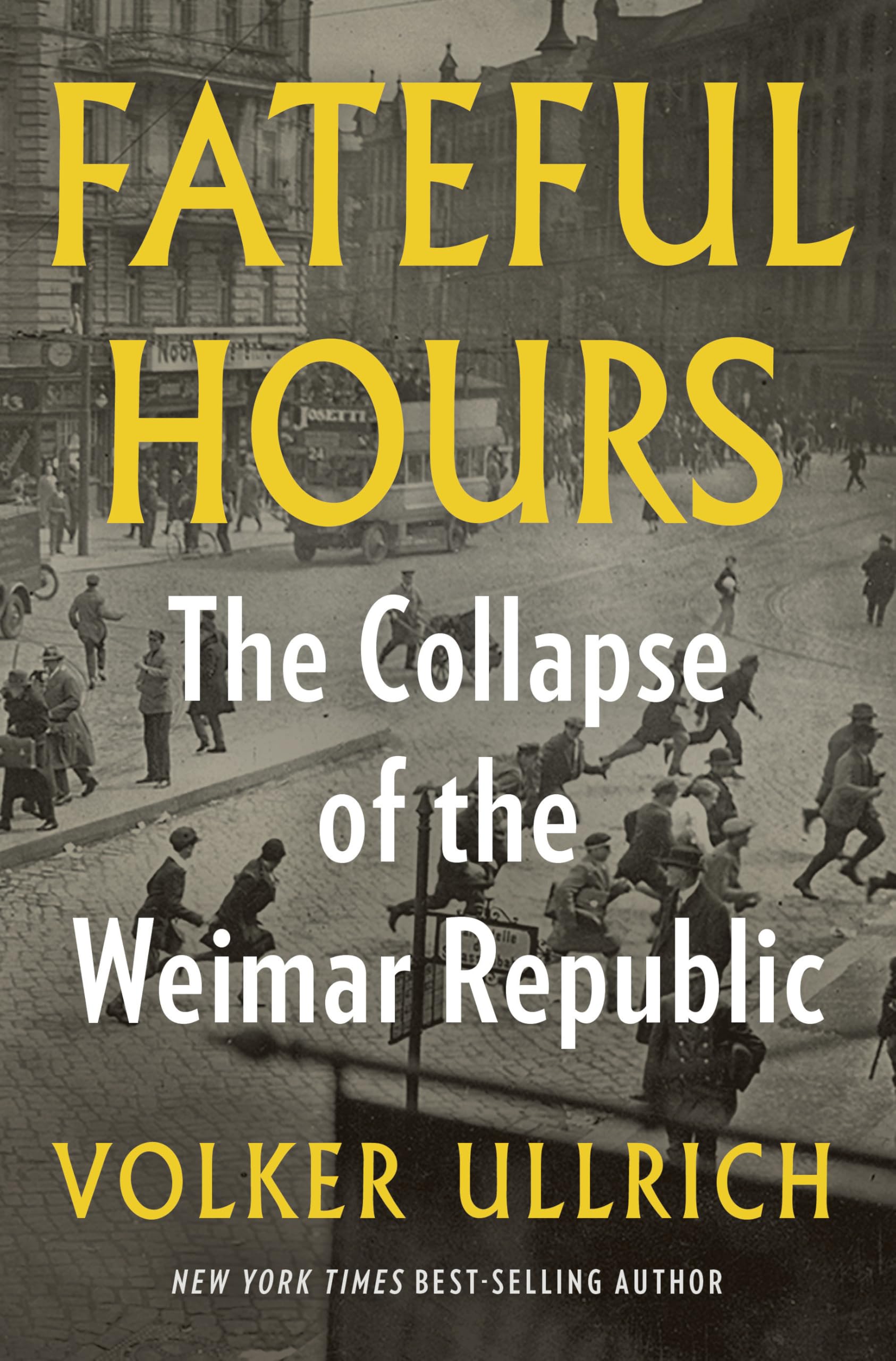 Fateful Hours: The Collapse of the Weimar Republic