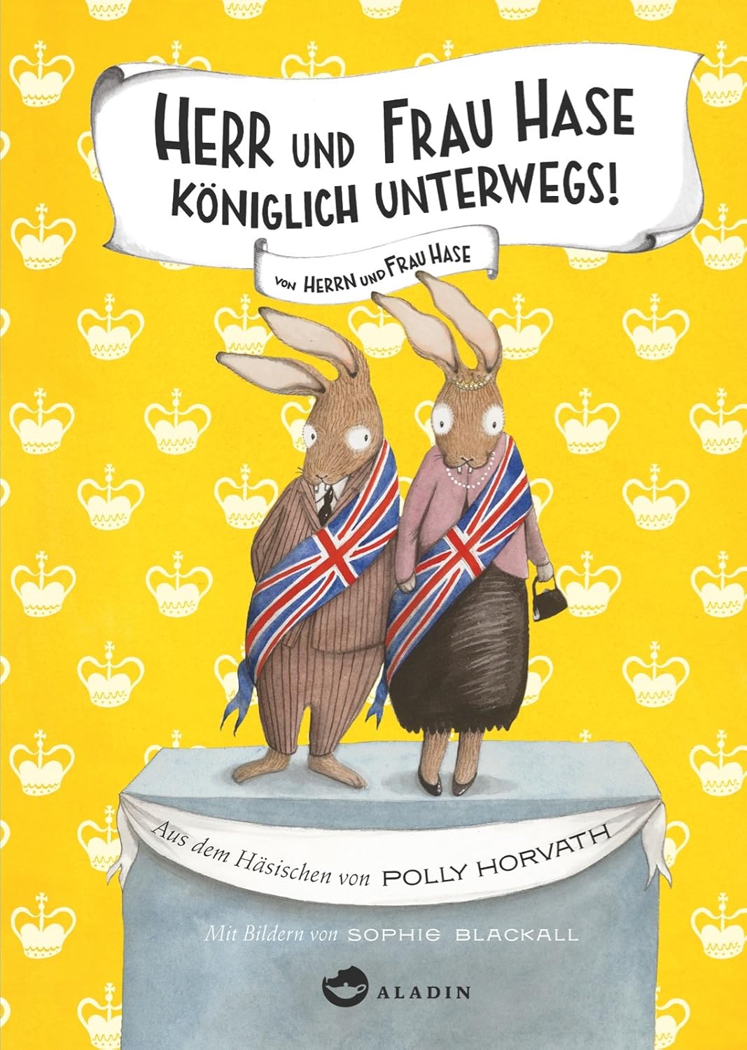 Herr Hase Und Frau Bär Herr und Frau Hase - Königlich unterwegs! : Horvath, Polly, Blackall