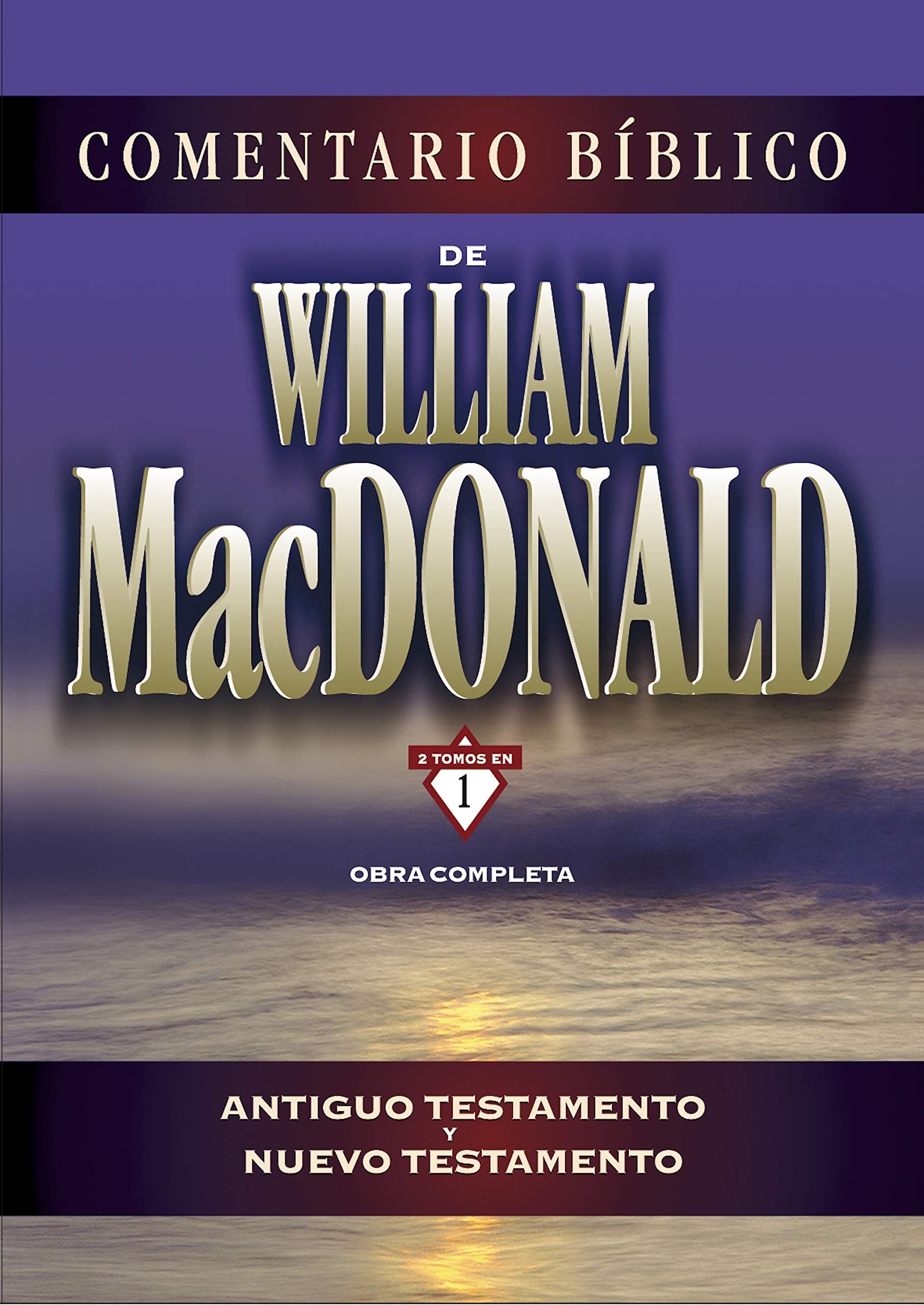 Comentario Bíblico de William MacDonald: Antiguo Testamento y Nuevo Testamento (Spanish Edition)