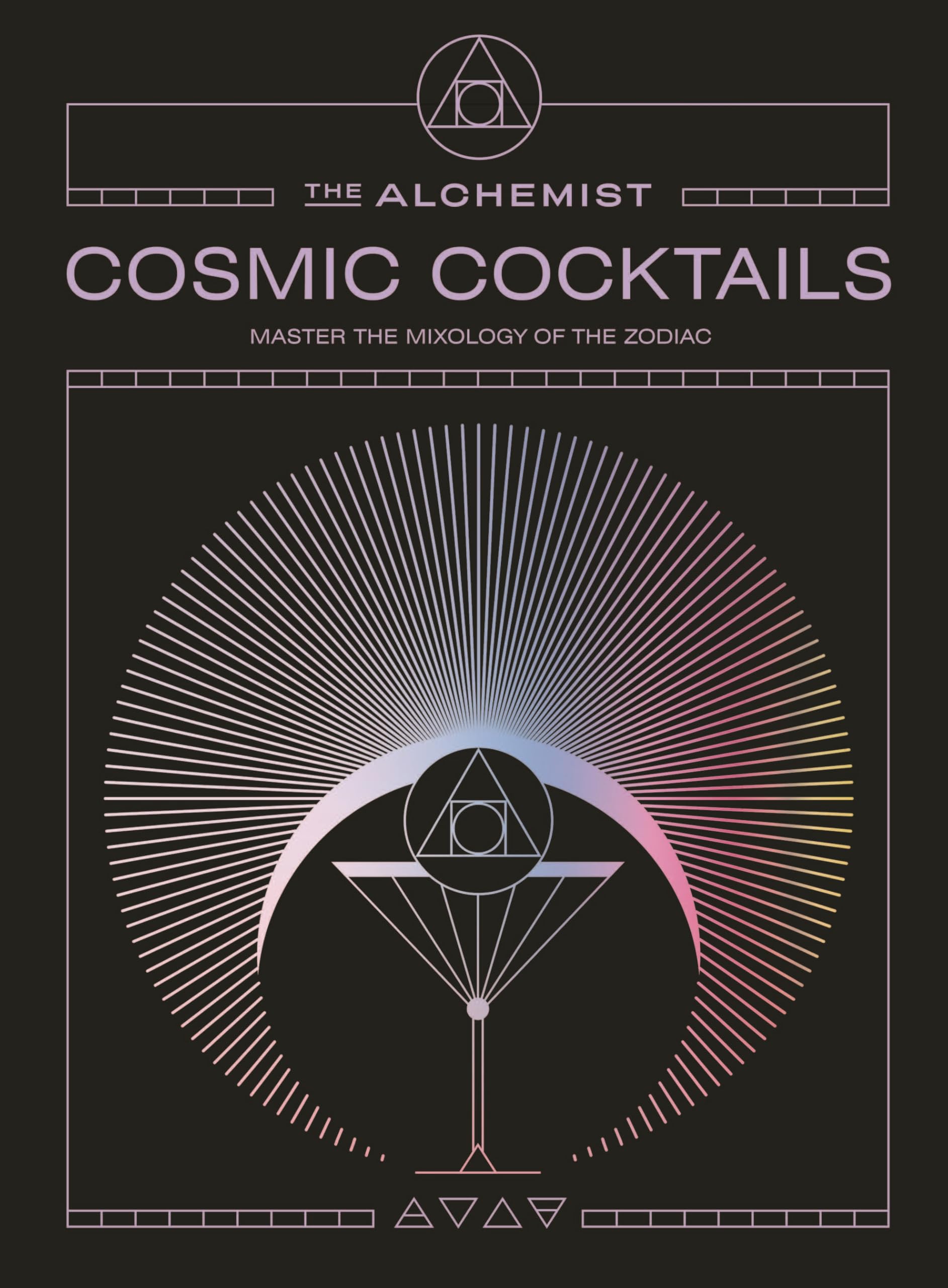 Cosmic Cocktails: Master the mixology of the zodiac with 100 astrological recipes from The Alchemist