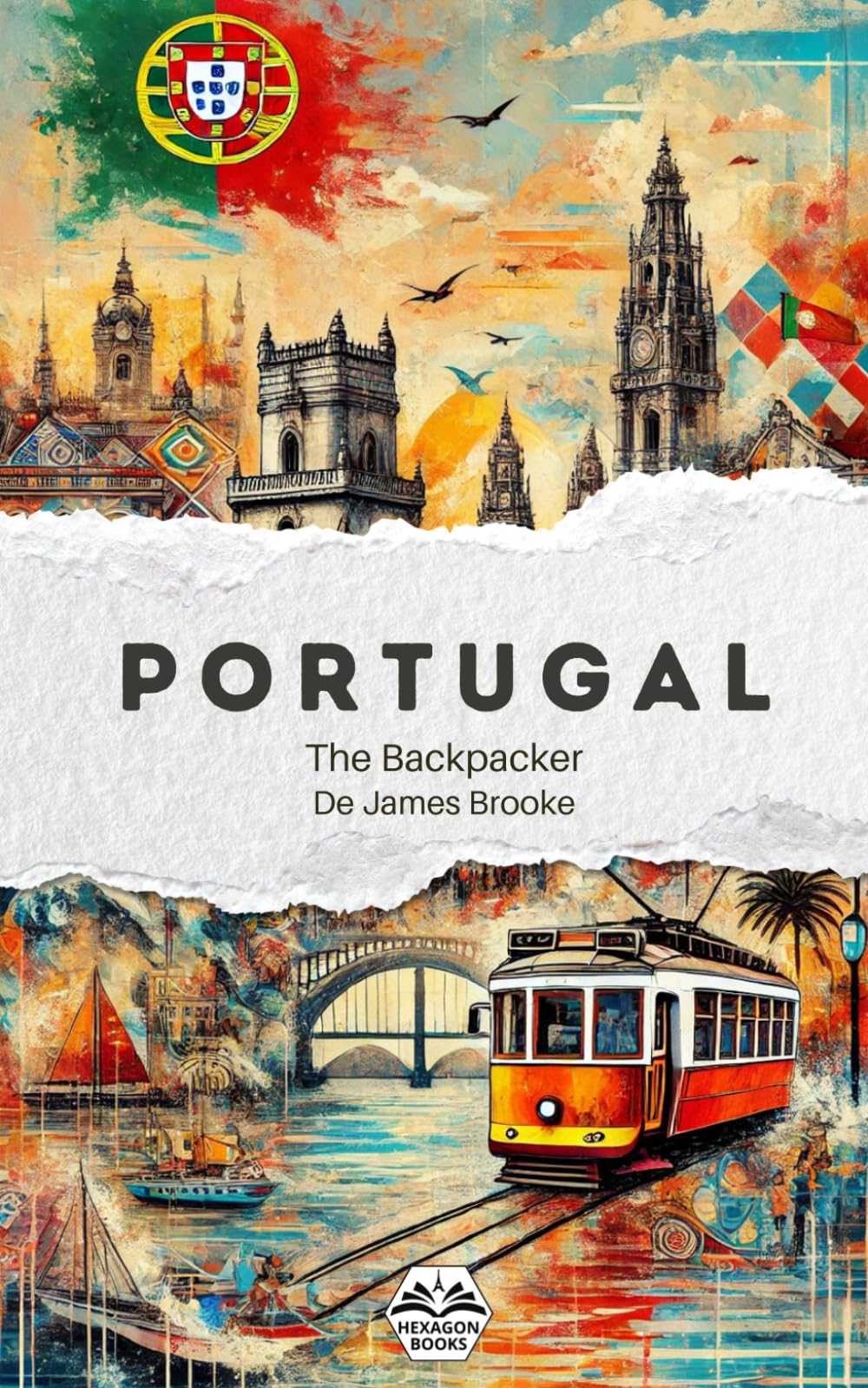 The Backpacker Portugal – Guide de voyage narratif: Récit court et immersif | Complète vos guides pratiques | Porto, Douro, Coimbra, Lisbonne, ... plus encore (The Backpacker - French Edition)