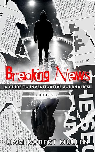 Breaking News: A Guide to Investigative Journalism