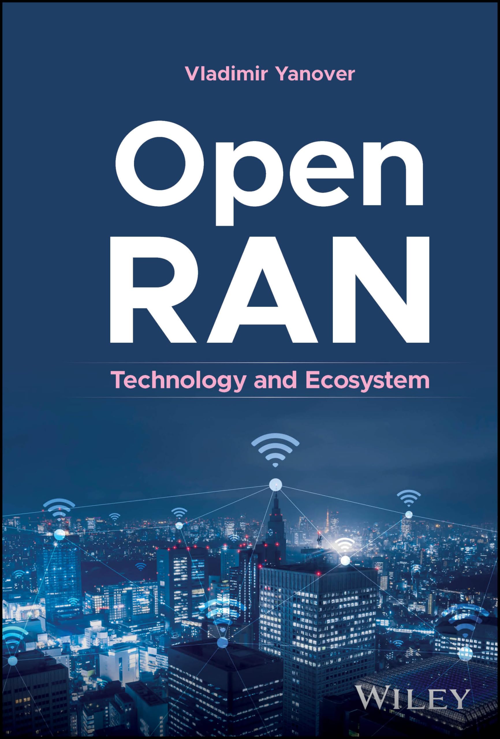 Open RAN: Technology and Ecosystem Yanover Hardback Wiley–Blackwell
