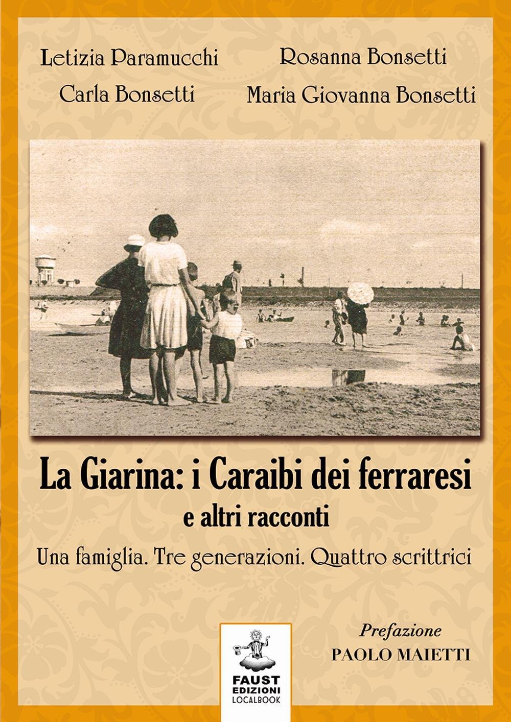 «La Giarina: I Caraibi Dei Ferraresi» E Altri Racconti. Una Famiglia. Tre Generazioni. Quattro Scrittrici - 4