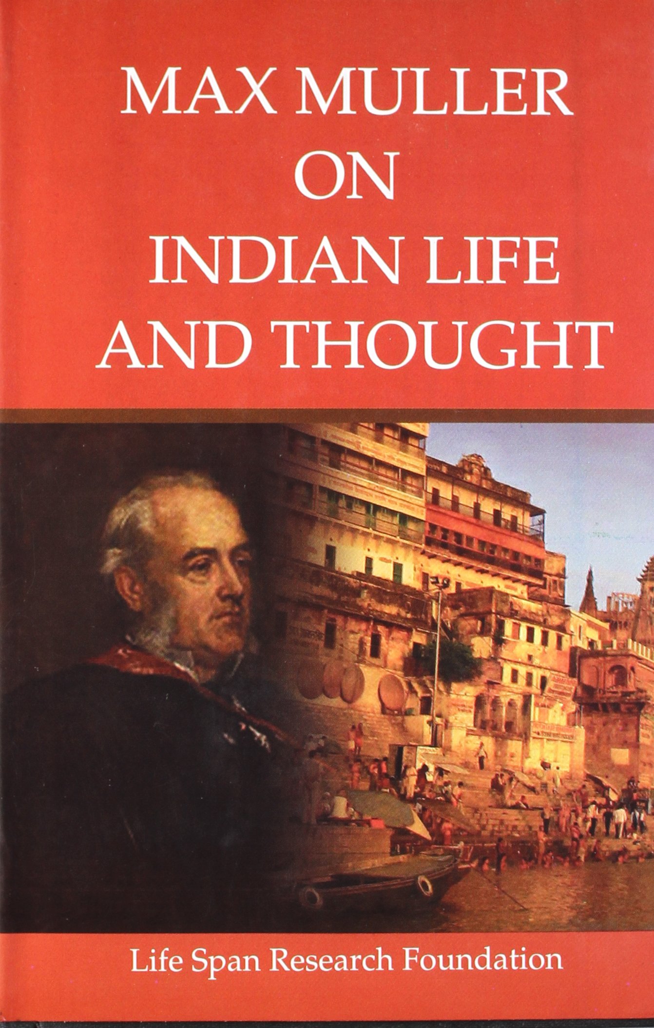 Max Muller on Indian Life and Thought