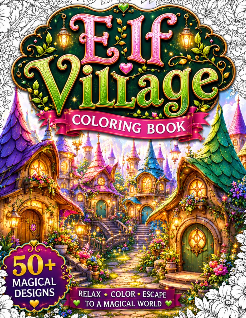 Elf Village Coloring Book: Escape into Cozy Fantasy Worlds with 50 Enchanting Elf Homes, Magical Woodland Villages, Treehouses, Fairy Cottages, Secret ... Coloring Pages for Mindfulness, Creativity