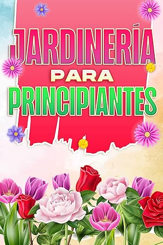 Jardinería para principiantes Hogar y jardinería #2 (Spanish Edition)