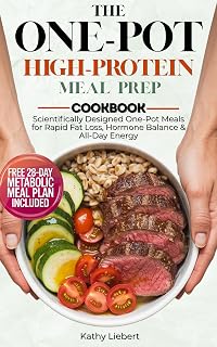 The One-Pot High-Protein Meal Prep Cookbook: 30-Minute Bowls, Skillets & Casseroles to Burn Fat, Boost Metabolism & Build Lean Muscle – Easy Prep, Minimal Clean-Up