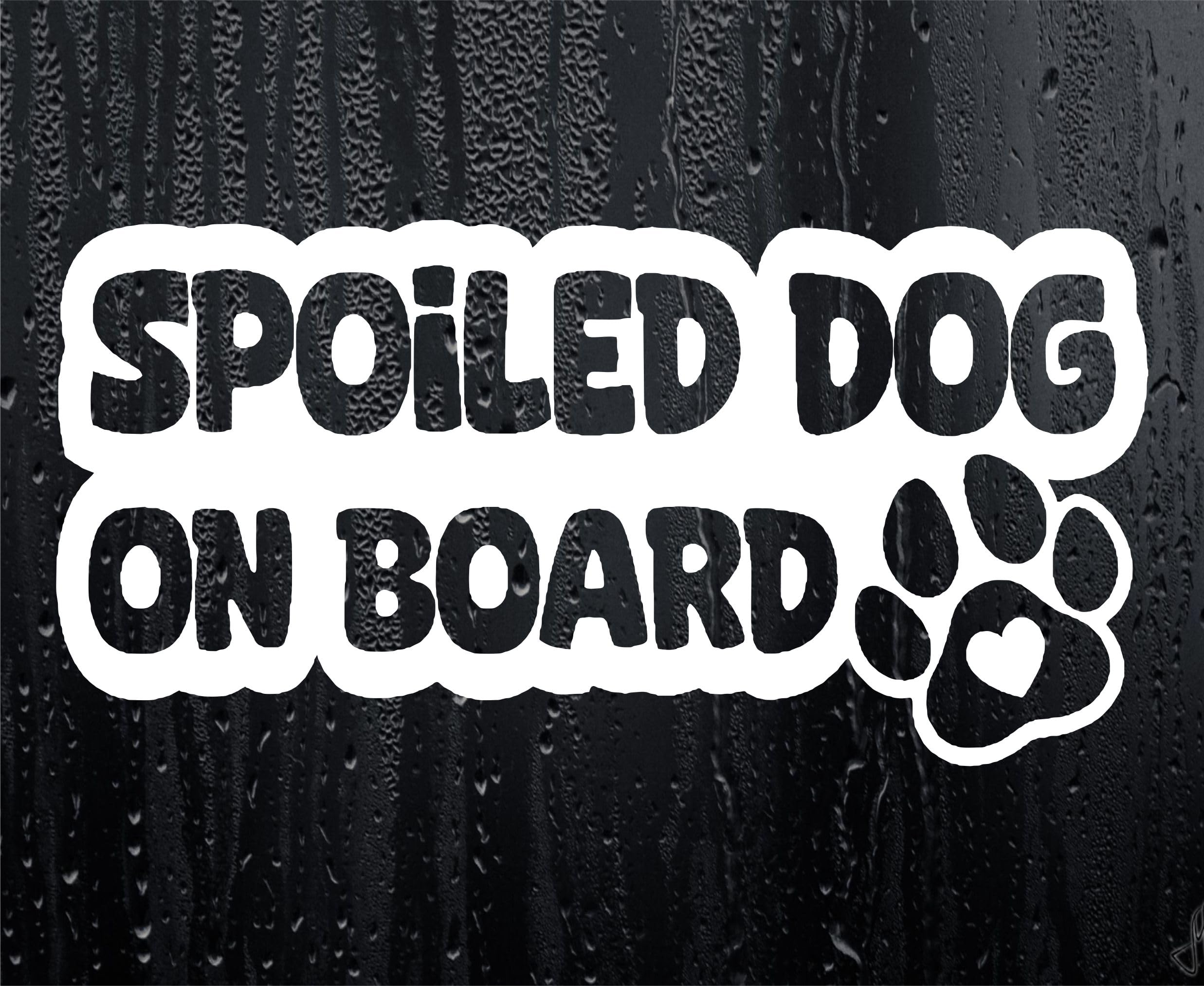 Decalarama White Car Sticker Spoiled Dog On Board Novelty Van Window Bumper Boot Spoilt Dog Owners Decal
