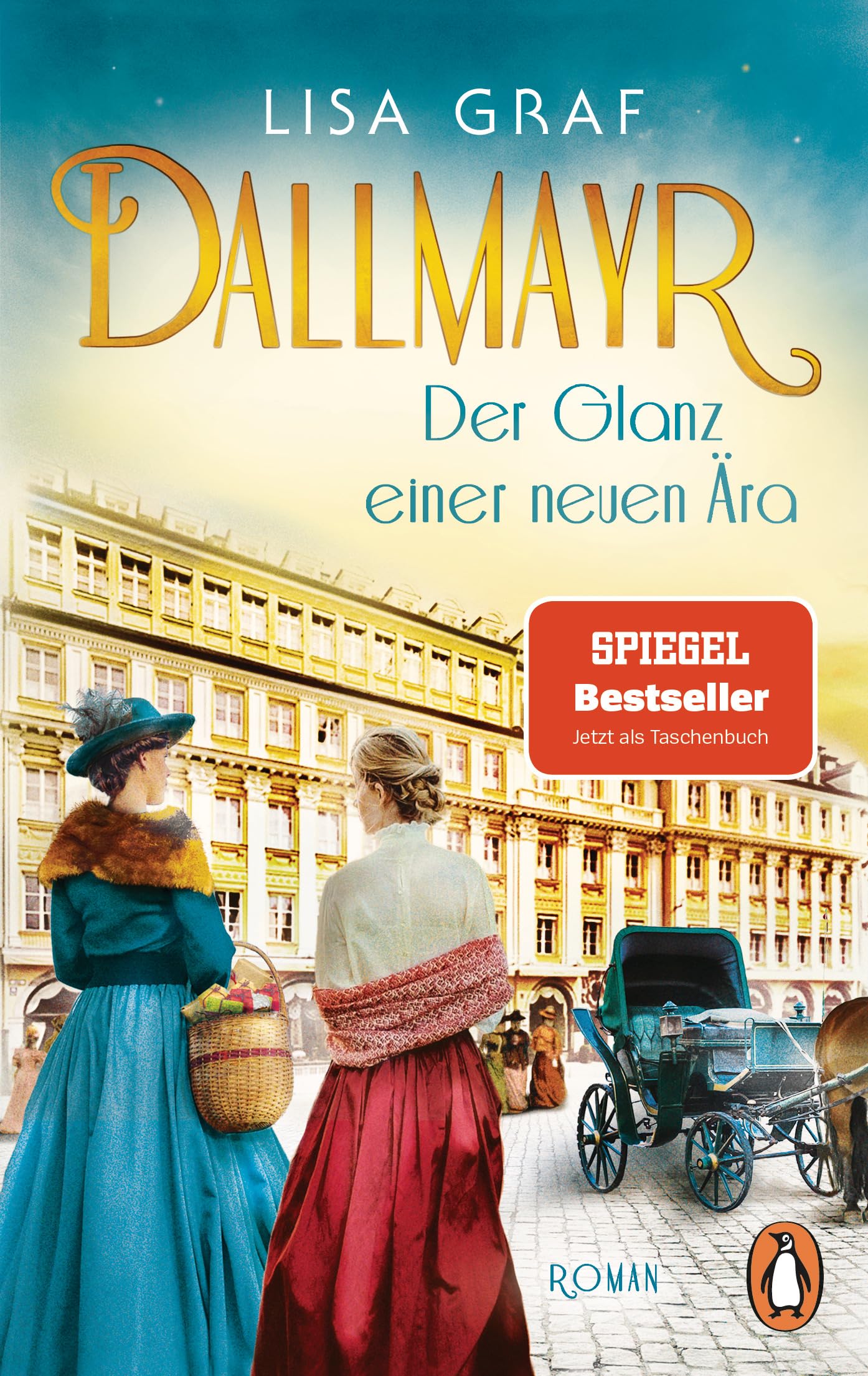 Dallmayr. Der Glanz einer neuen Ära: Roman. Die hinreißende Bestseller-Saga geht weiter – für genussvolle Lesemomente