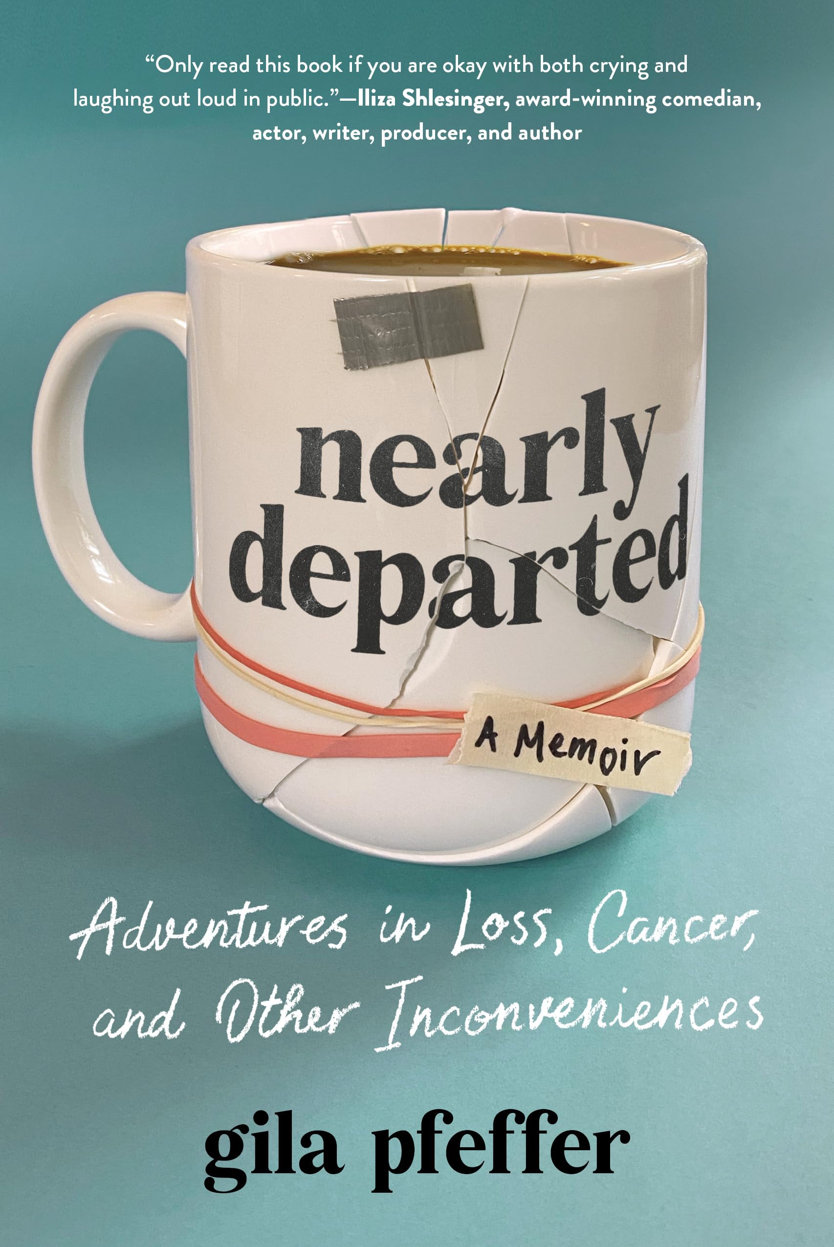 Nearly Departed – Adventures in Loss, Cancer, and Other Inconveniences