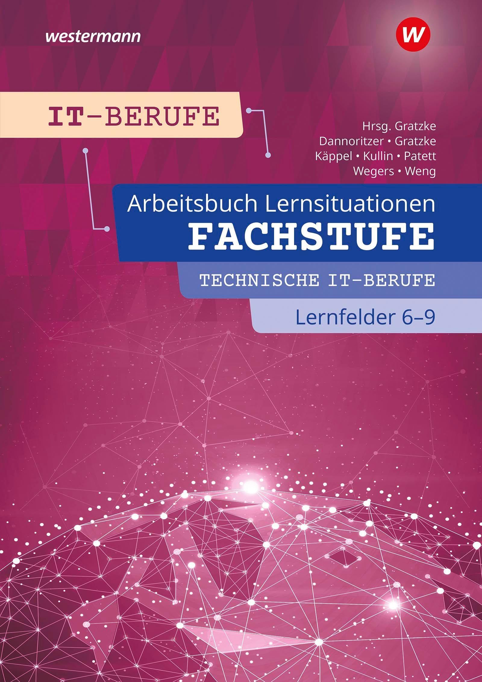 IT-Berufe: Fachstufe Technische IT-Berufe Lernfelder 6-9 Arbeitsbuch