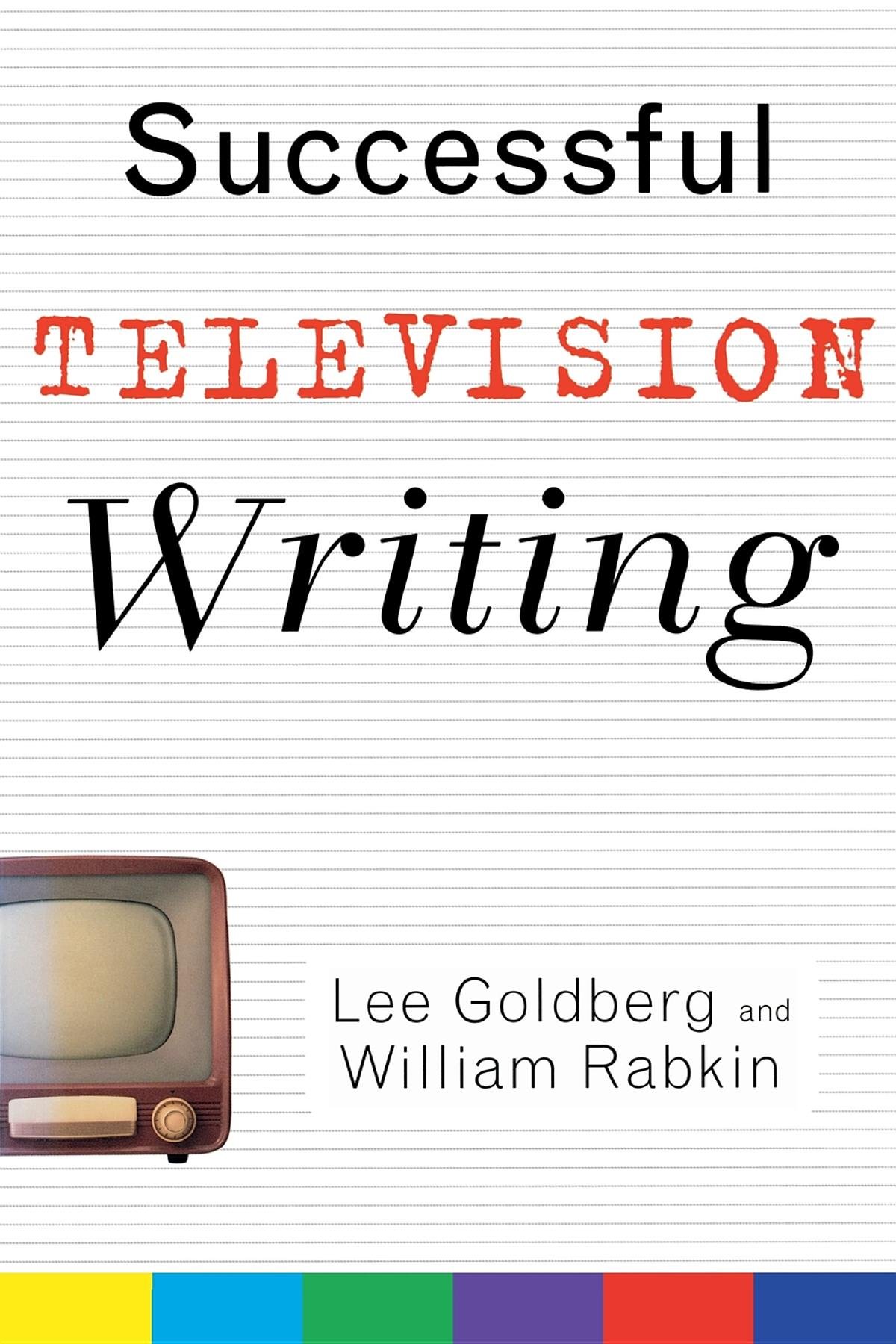 Successful Television Writing: Lee Goldberg, William Rabkin