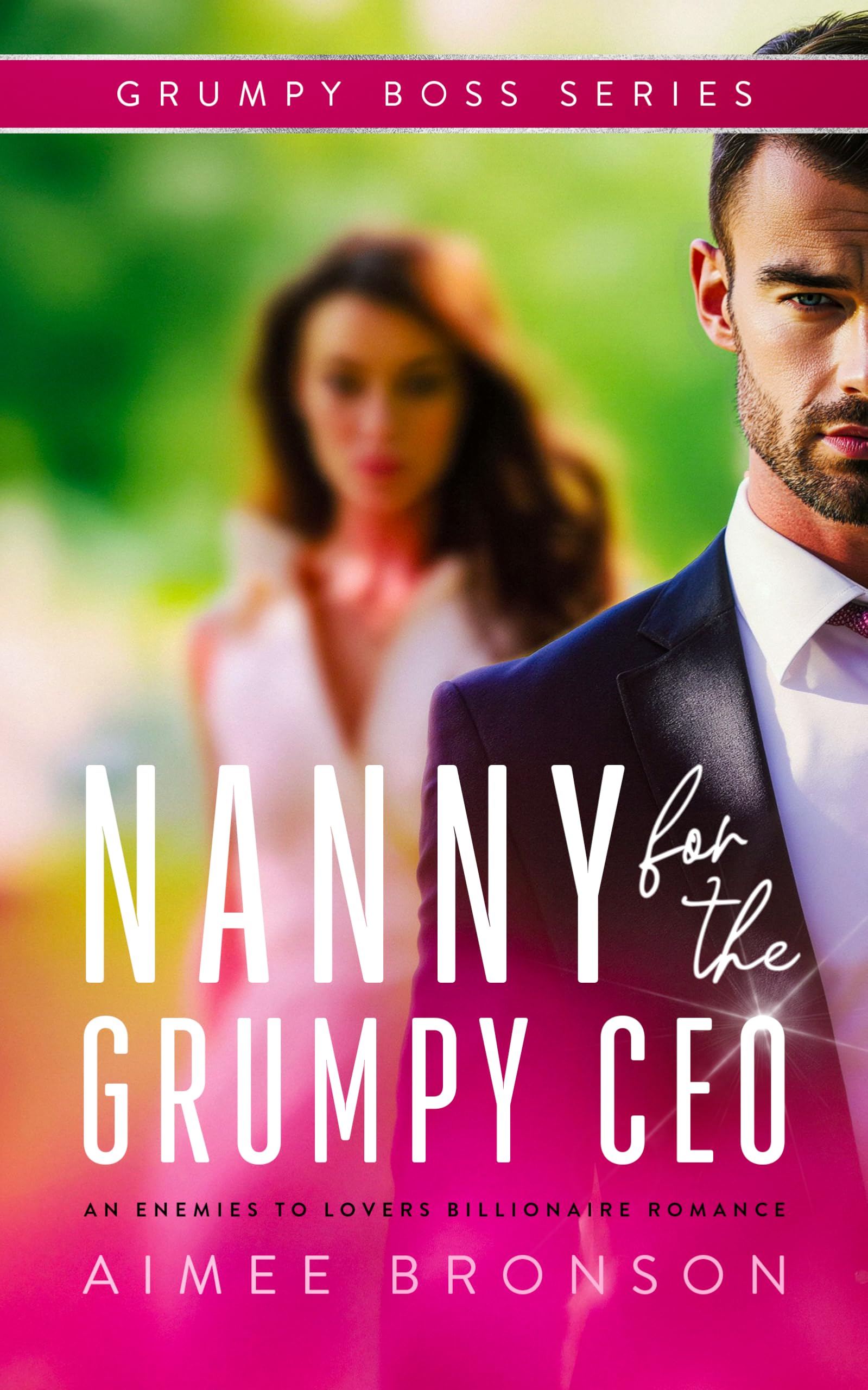 Nanny for the Grumpy CEO: An Enemies to Lovers Billionaire Romance (Grumpy Boss)