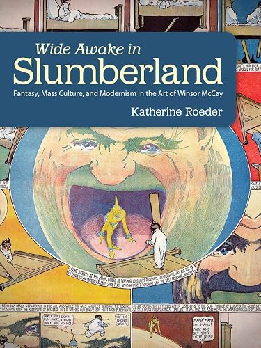 Wide Awake in Slumberland: Fantasy, Mass Culture, and Modernism in the Art of Winsor McCay