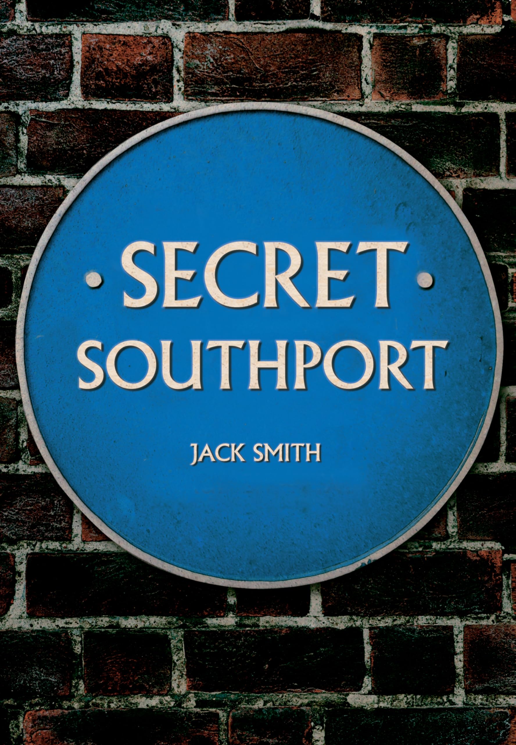 Secret Southport by Jack Smith PAPERBACK 9781445662923