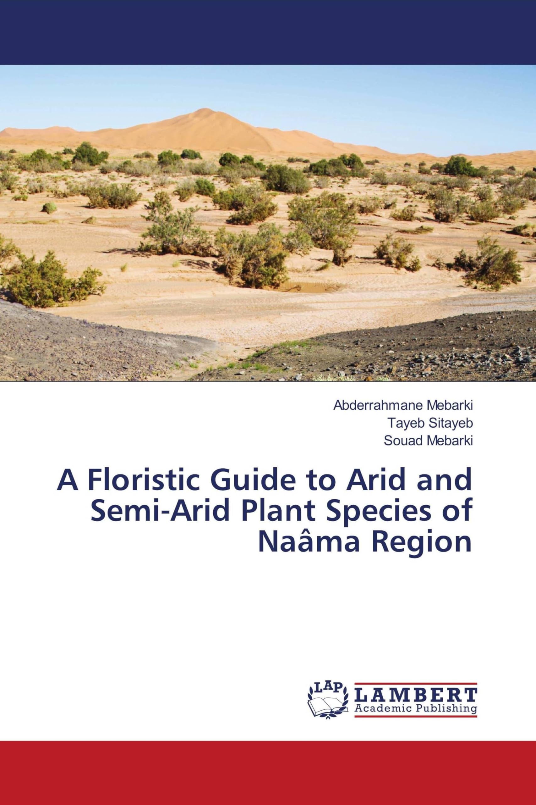 A Floristic Guide to Arid and Semi-Arid Plant Species of Naâma Region