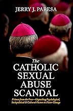 The Catholic Sexual Abuse Scandal: Primer from the Pew-Unpacking Psychological, Sociopolitical & Cultural Factors to Foster Change