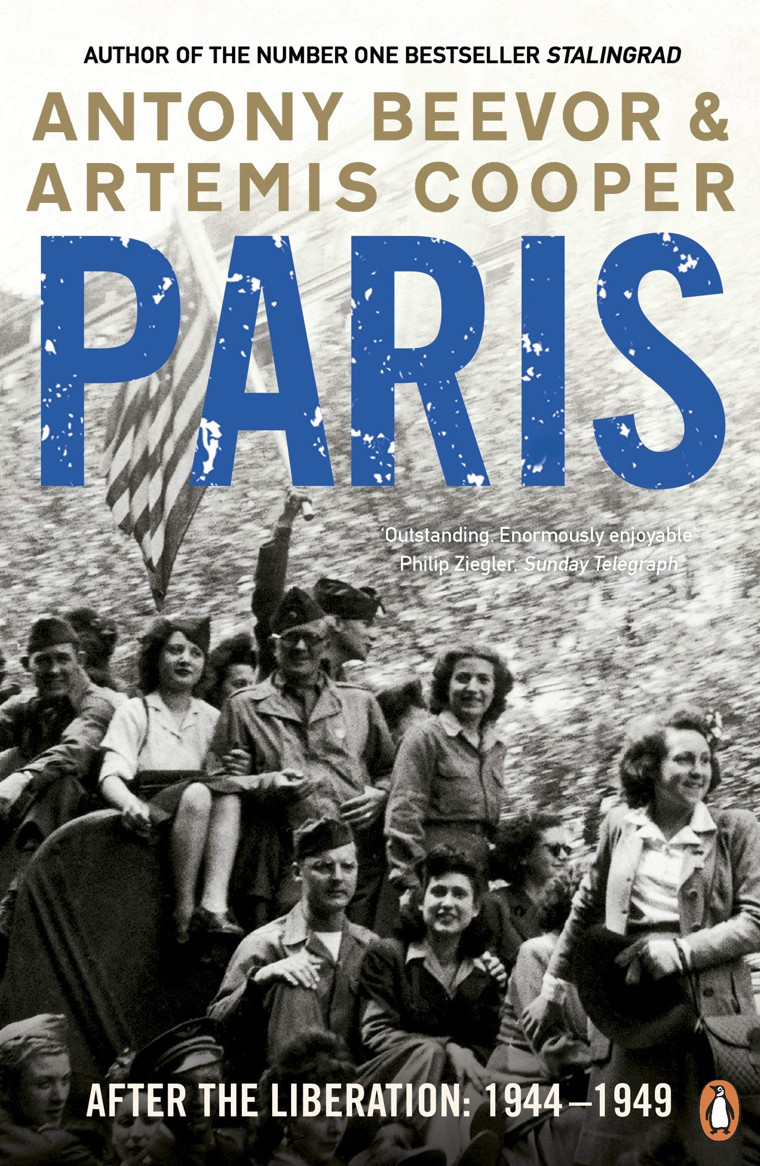 Paris: After the Liberation, 1944-1949. Antony Beevor and Artemis Cooper