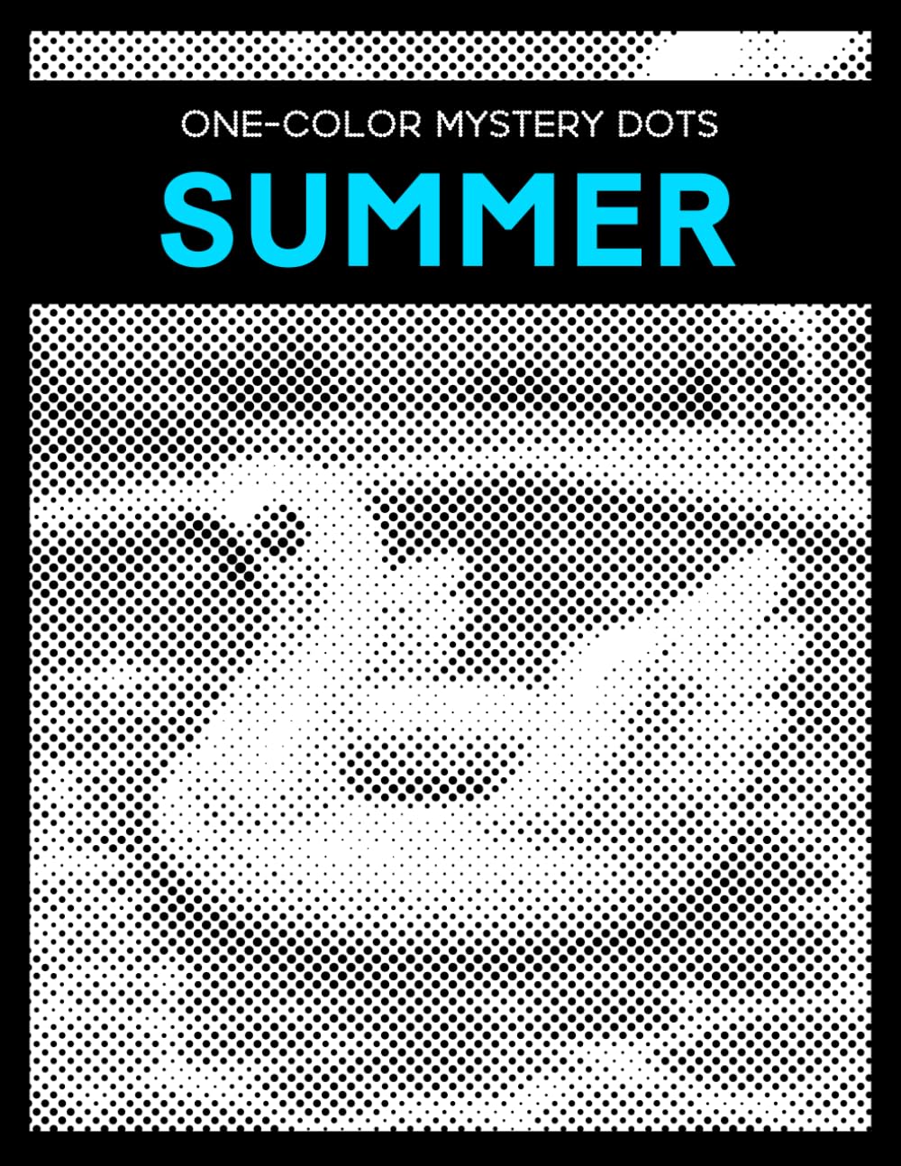 One Color Mystery Dots: Summer - A Monochrome Dot Coloring Book for Adults
