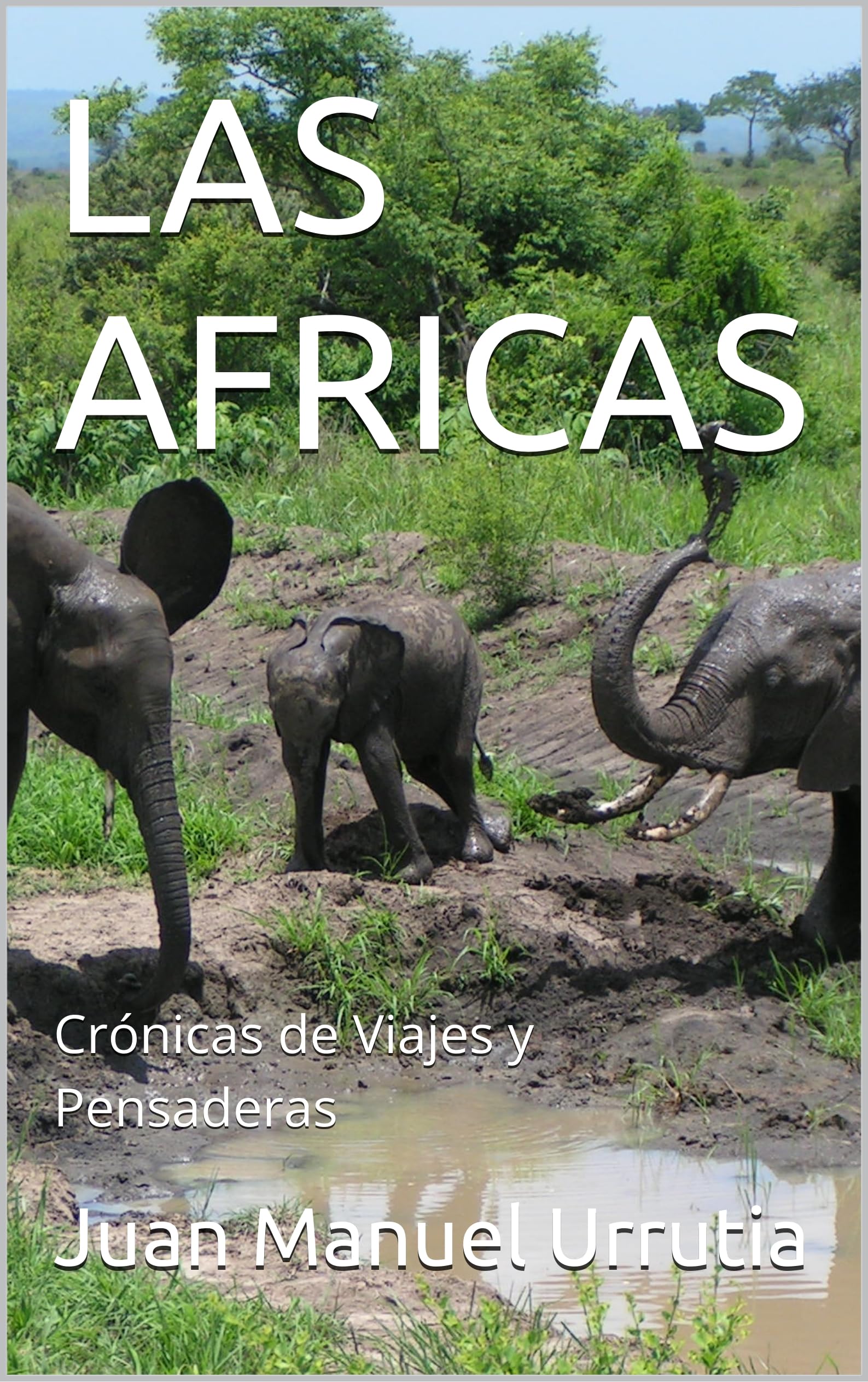 LAS AFRICAS: Crónicas de Viajes y Pensaderas (Spanish Edition)
