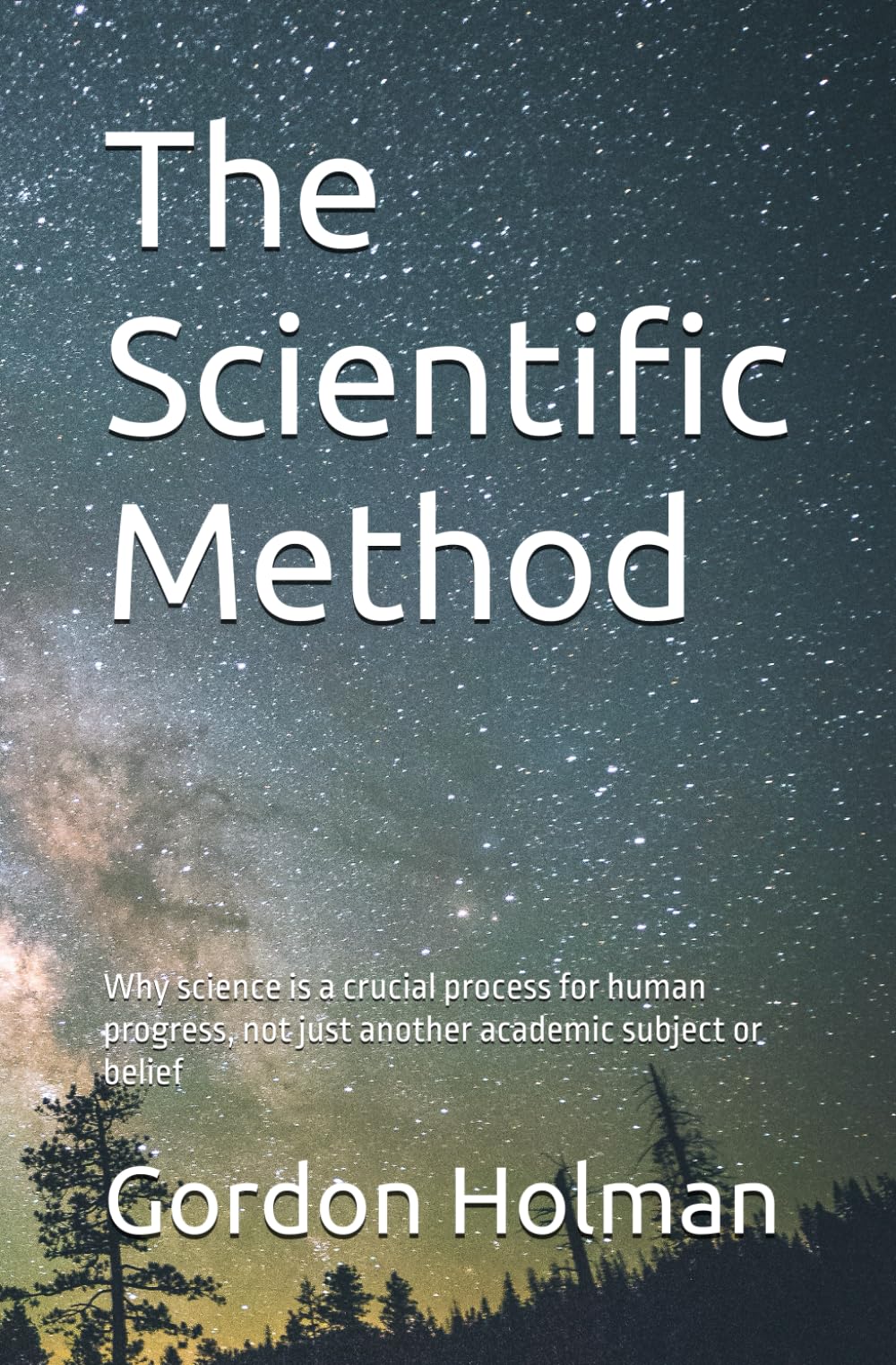 The Scientific Method: Why science is a crucial process for human progress, not just another academic subject or belief