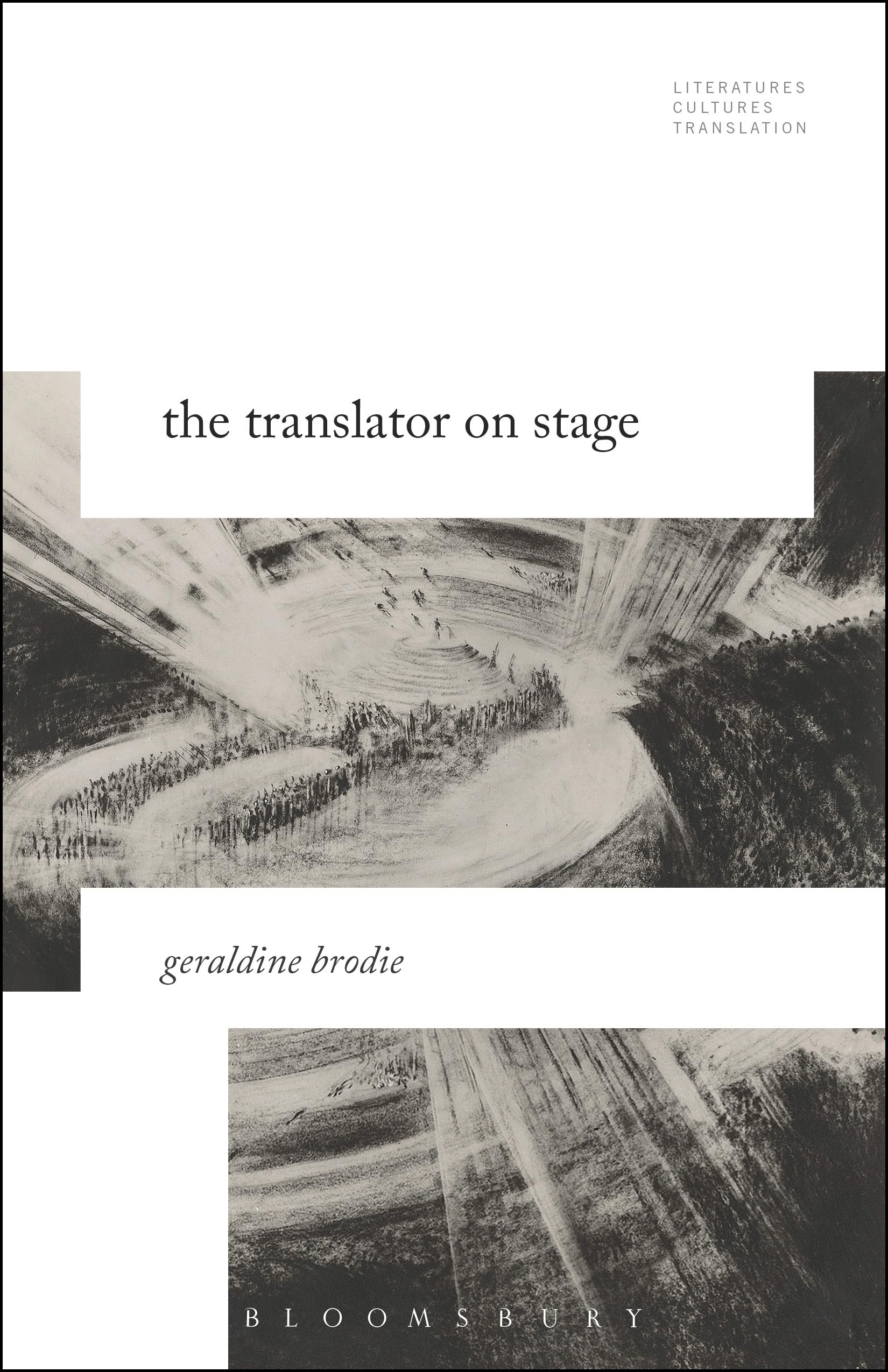 Translator on Stage, The (Literatures, Cultures, Translation)
