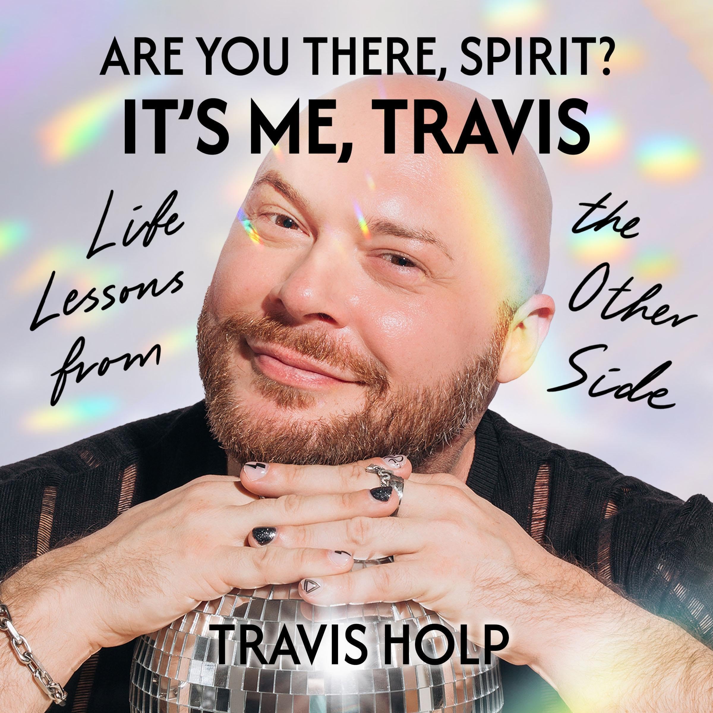 Are You There, Spirit? It's Me Travis