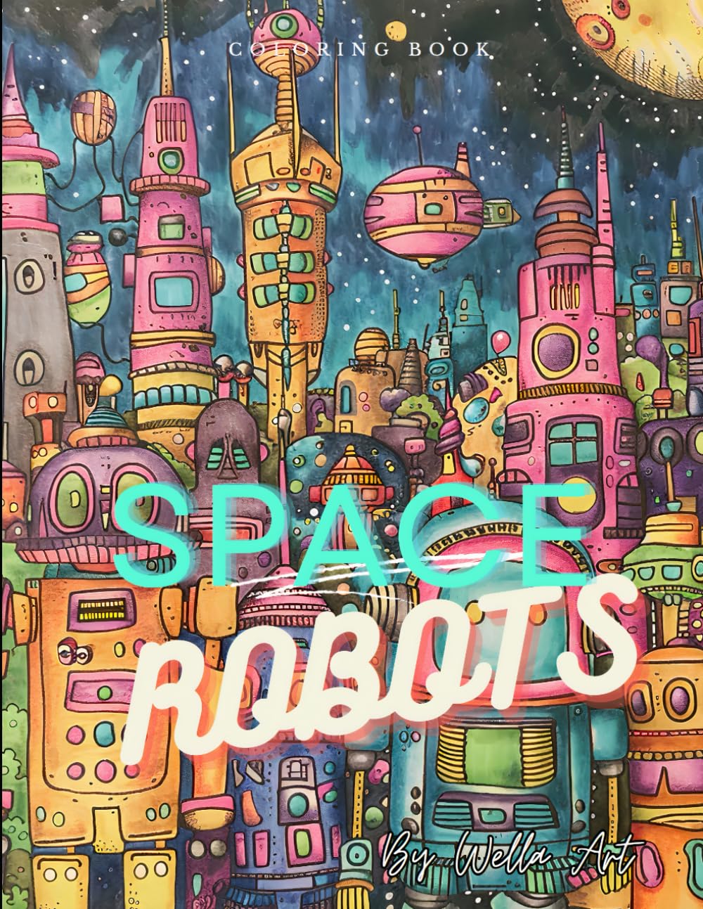 Space Robots: Coloring Book (Coloring Books by Wella Art)