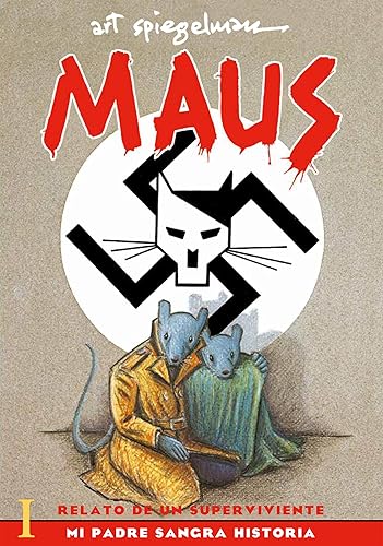 Maus I: Relato de un sobreviviente. Mi padre sangra historia / Maus I: A Survivo r's Tale: My Father Bleeds History (Maus. Relato de un superviviente) (Spanish Edition)