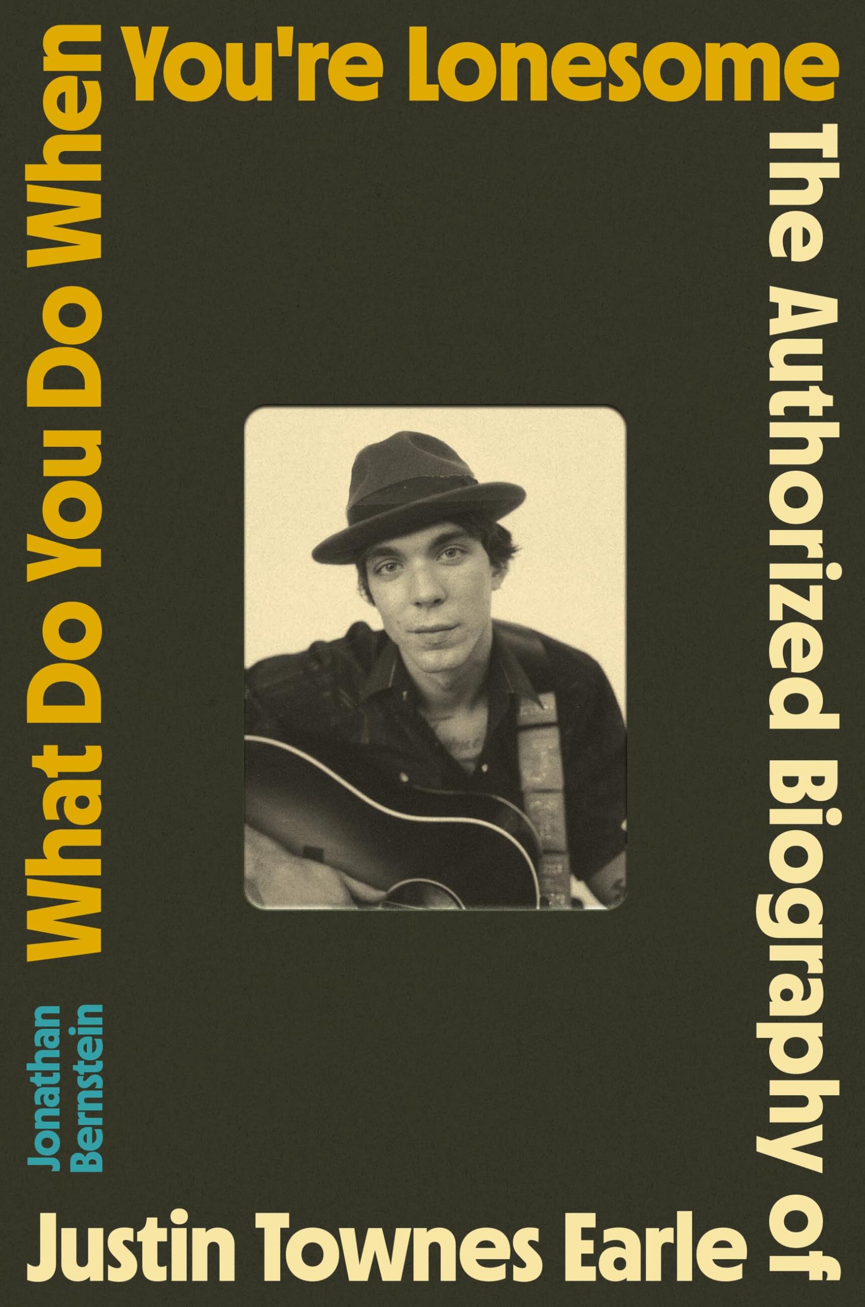 What Do You Do When You're Lonesome: The Authorized Biography of Justin Townes Earle
