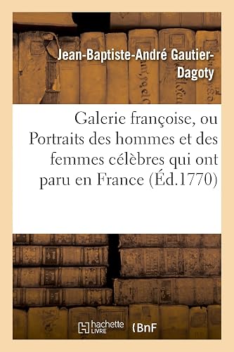 Couverture de Galerie françoise, ou Portraits des hommes et des femmes célèbres qui ont paru en France