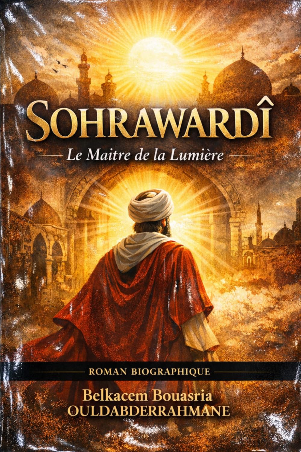 SOHRAWARDÎ: Le Maître de la Lumière (LES MAITRES SOUFIS)