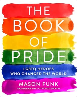 The Book of Pride by Mason Funk: LGBTQ Heroes, History of Pride & Struggle for Equality