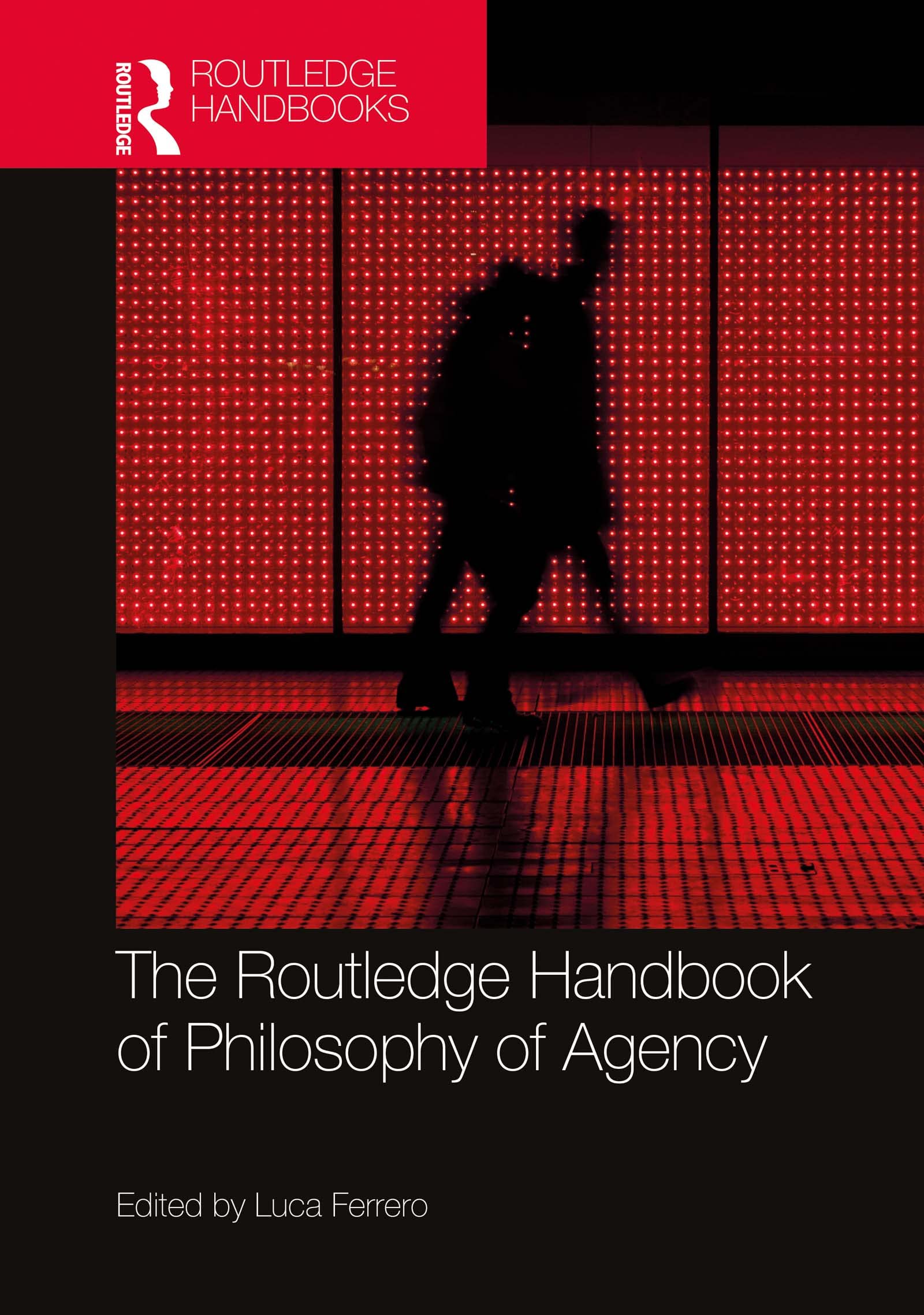 The Routledge Handbook of Philosophy of Agency (Routledge Handbooks in Philosophy)