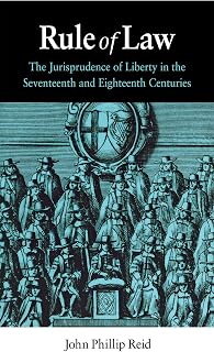 Rule of Law: The Jurisprudence of Liberty in the Seventeenth and Eighteenth Centuries