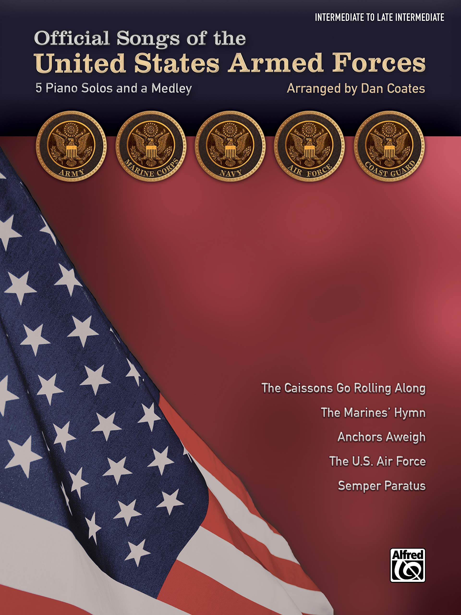 Official Songs of the United States Armed Forces: 5 Piano Solos and a Medley (Intermediate / Late Intermediate Piano)