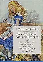 Alice nel paese delle meraviglieAttraverso lo specchio e quello che Alice vi trov Ediz illustrata