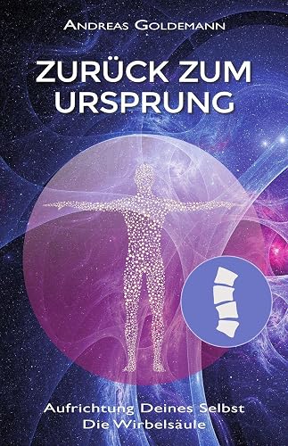 Zurück zum Ursprung: Aufrichtung Deines Selbst - die Wirbelsäule