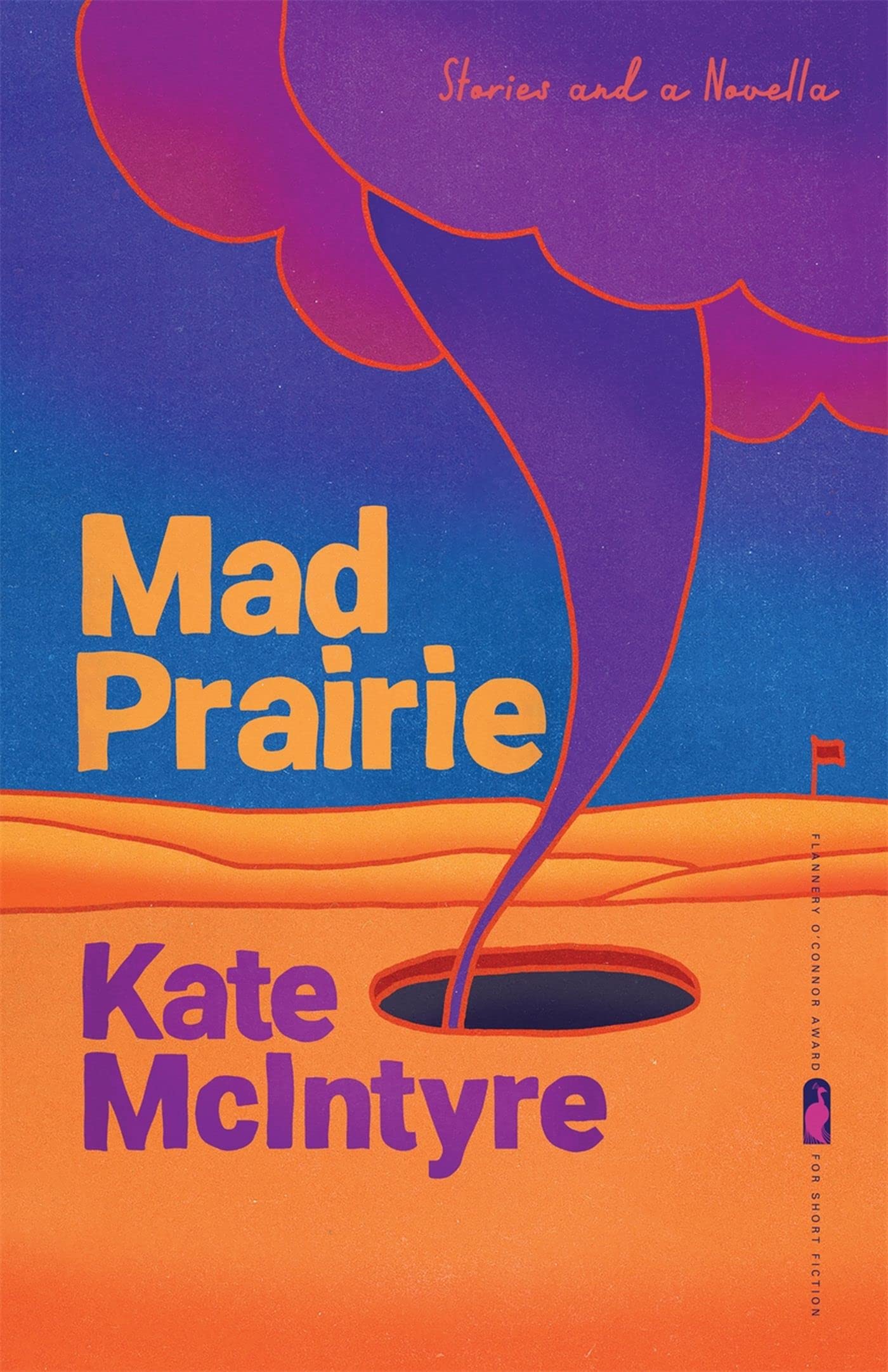 Mad Prairie: Stories and a Novella (Flannery O'Connor Award for Short Fiction)