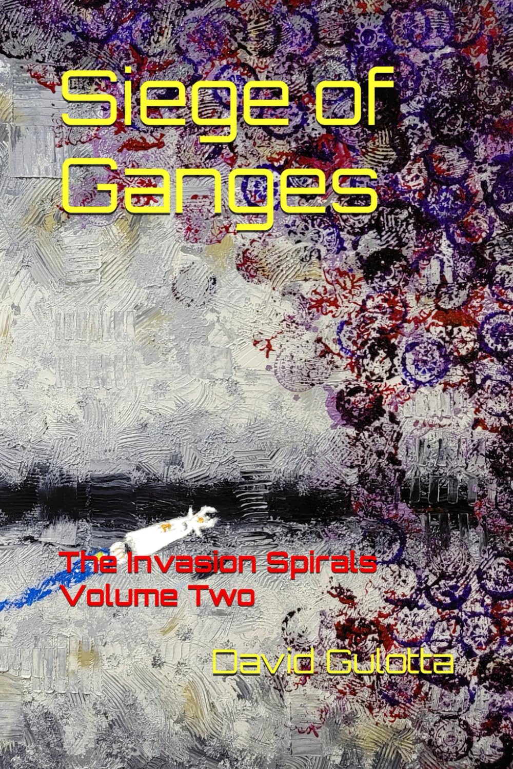 Siege of Ganges: The Invasion Spirals Volume Two