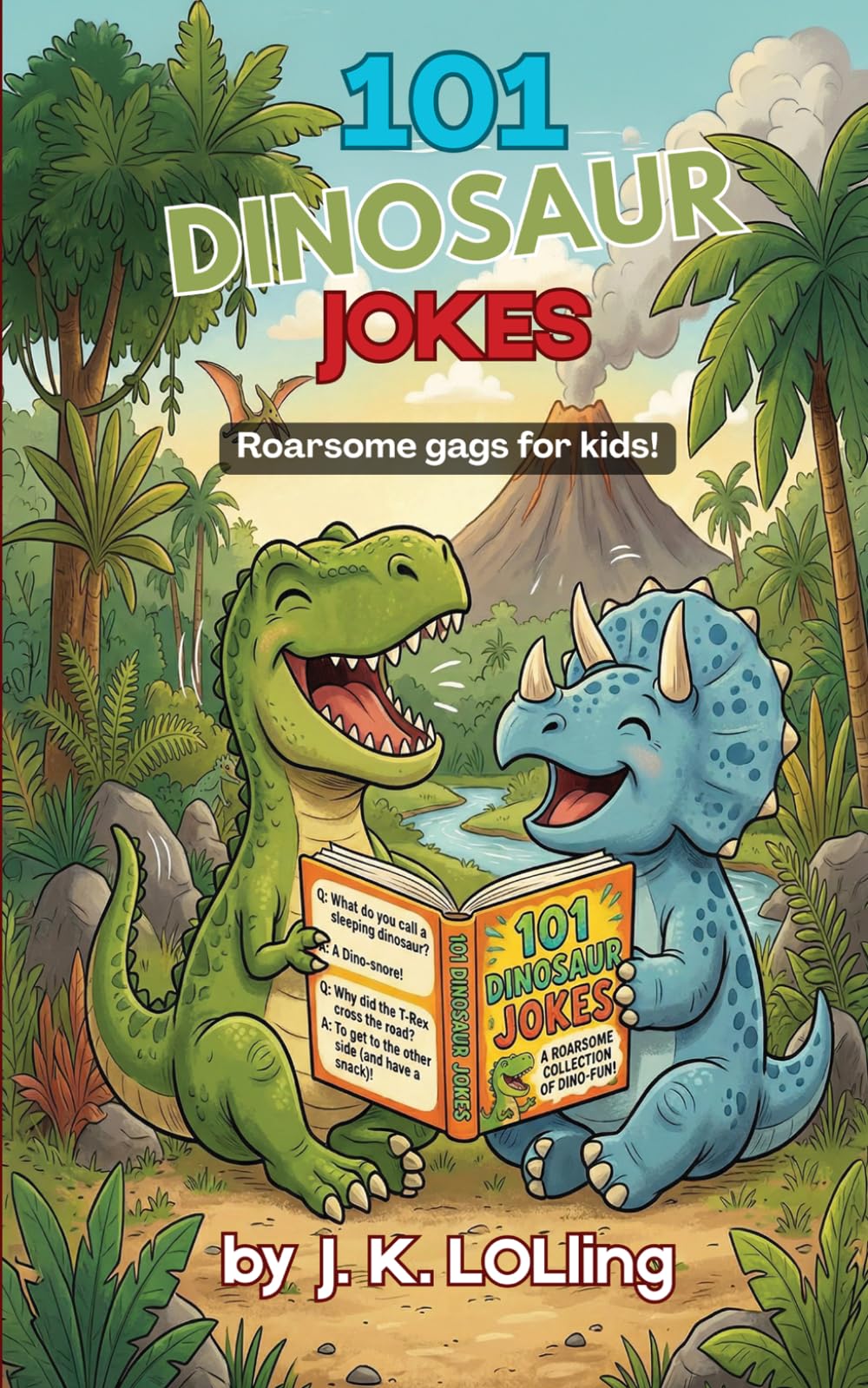 101 Dinosaur Jokes: Roarsome gags for kids (101 Jokes For Kids)