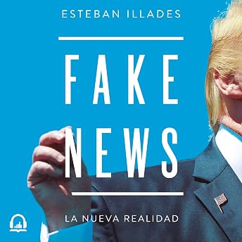 Fake News (Spanish Edition) Audio Libro por Esteban Illades episode artwork