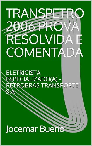 TRANSPETRO 2006 PROVA RESOLVIDA E COMENTADA: ELETRICISTA ESPECIALIZADO(A) - PETROBRAS TRANSPORTE S.A