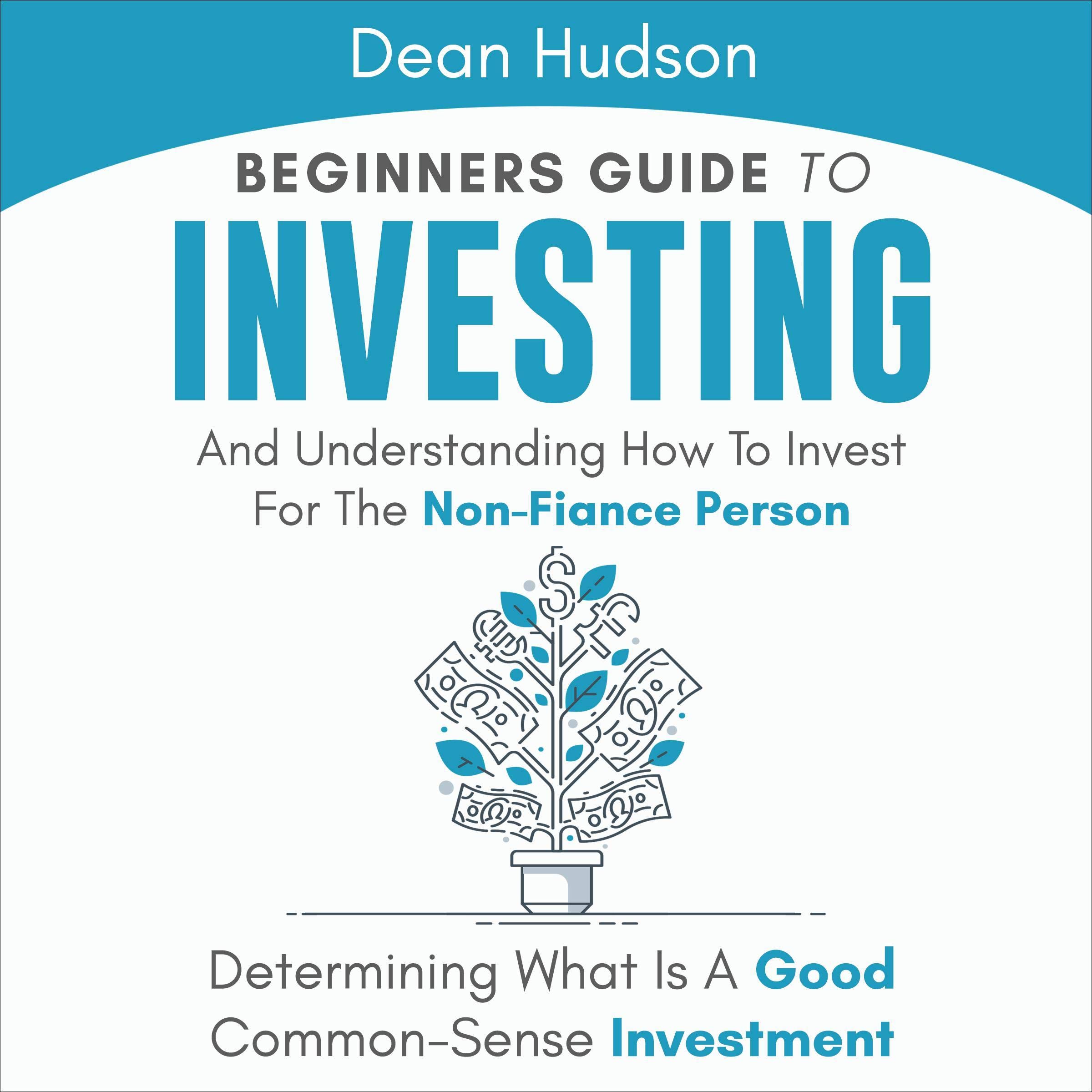 Beginners Guide to Investing and Understanding How to Invest for the Non-Finance Person