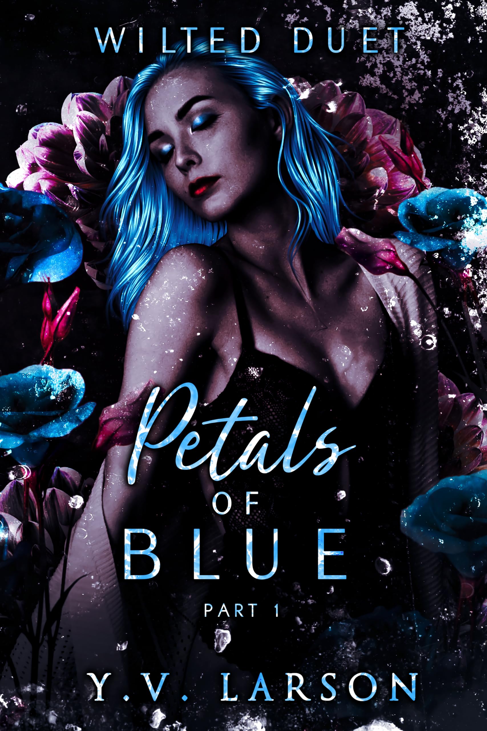 Petals of Blue: Part One (Wilted Duet Book 1)