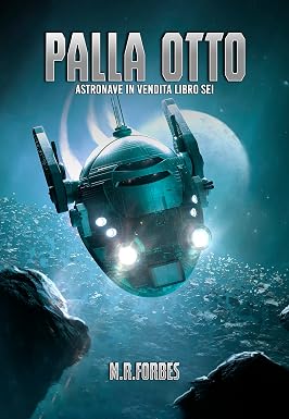 M.R. Forbes – Astronave in Vendita Vol. 6. Palla Otto (2026)