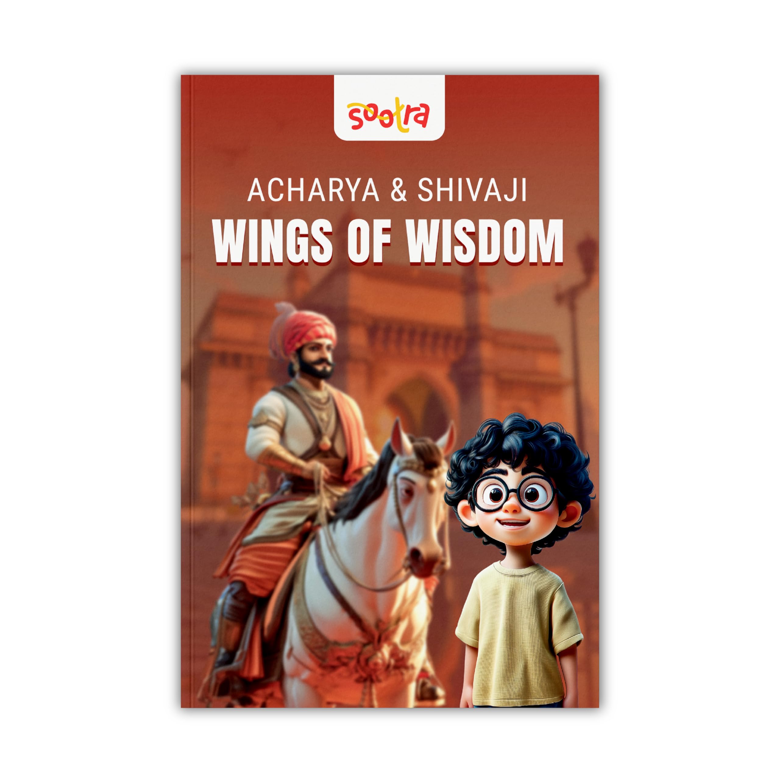 Acharya & Shivaji – Wings of Wisdom: A steadfast, story-led journey in leadership, courage & humility | Rooted in Indian history & timeless wisdom | For ages upto 13 years